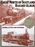 Great North of Scotland Railway Album  by GLEN, A.E.; GLEN, I.A. & DUNBAR, A.G. 
